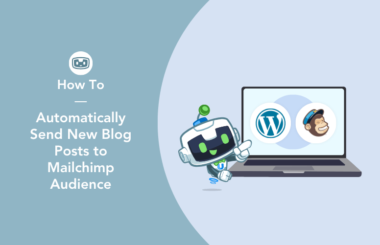 Illustration showing the Automator mascot beside a laptop with WordPress and Mailchimp logos, highlighting a tutorial on how to automatically send new blog posts to Mailchimp audience.