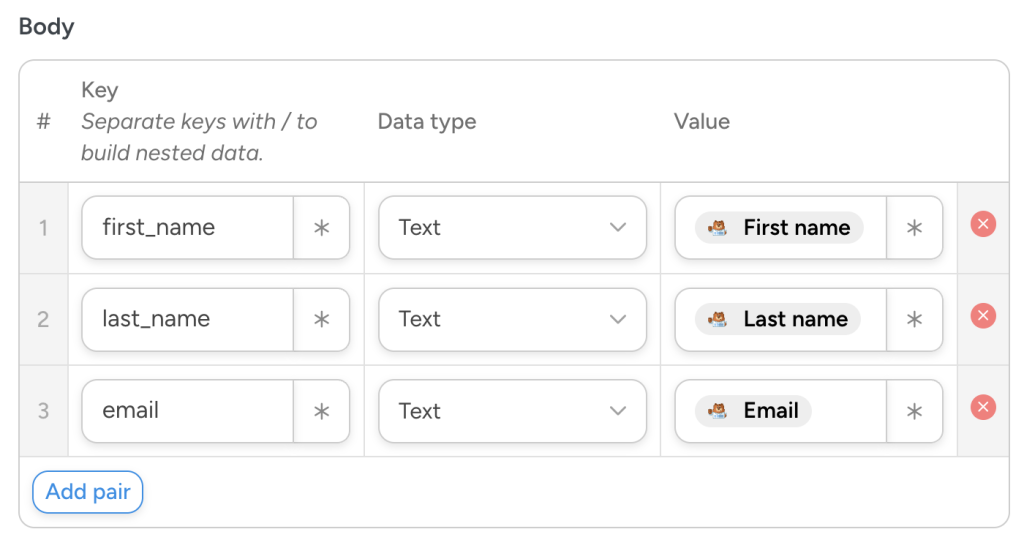 automator-webhook-configuration-form-body-key-value-pairs Automator webhook configuration form for the Airtable integration. The user has entered the keys “first_name”, “last_name”, and “email” in the “Key” column. The user has selected corresponding tokens in the “Value” column.
