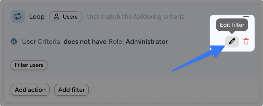 Uncanny Automator user loop filter showing criteria “does not have role: Administrator,” with a highlighted Edit filter icon indicated by a blue arrow.