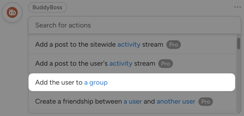 buddyboss-action-add-user-to-group Uncanny Automator BuddyBoss action selection interface displaying a list of available actions. The highlighted action reads: "Add the user to a group." Other actions in the list include posting to the sitewide or user’s activity stream and creating a friendship between users, with some marked as Pro features.