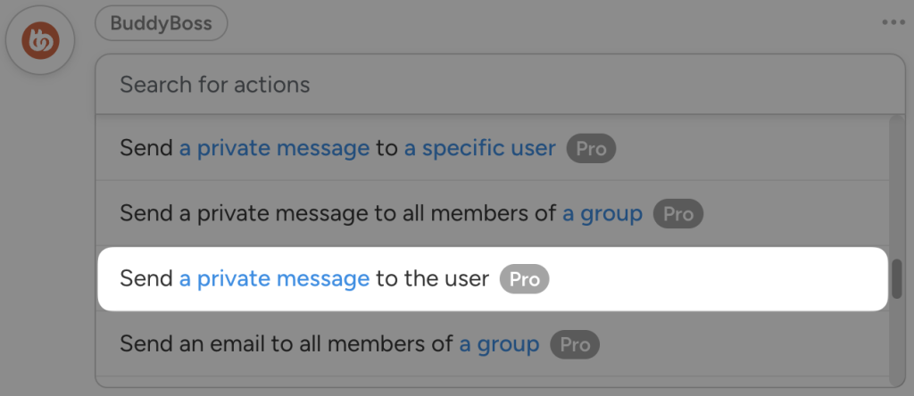 buddyboss-action-send-a-private-message-to-user Uncanny Automator BuddyBoss action selection interface displaying a list of available actions. The highlighted action reads: "Send a private message to the user," which is marked as a Pro feature. Other actions in the list include sending private messages to specific users or groups and emailing all members of a group.