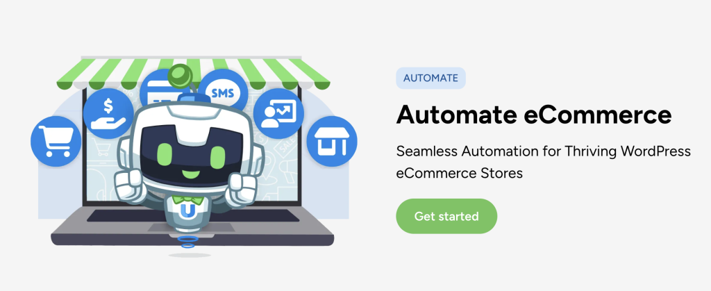automate-ecommerce-homepage Automator mascot, U-Bot, emerging from a laptop screen, surrounded by eCommerce-related icons including a shopping cart, dollar sign, SMS, and storefront. Text on the right reads “Automate eCommerce – Seamless Automation for Thriving WordPress eCommerce Stores”.