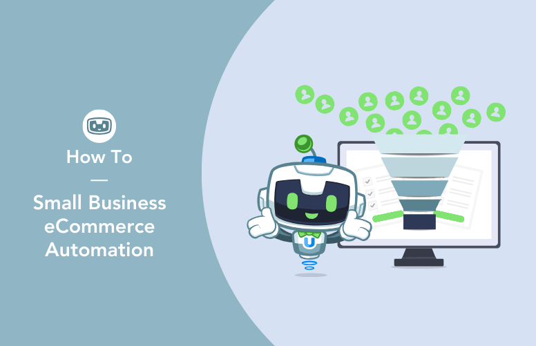 U-Bot mascot smiling next to a screen displaying a sales funnel and user icons, with text that reads 'How To — Small Business eCommerce Automation' on a blue background.