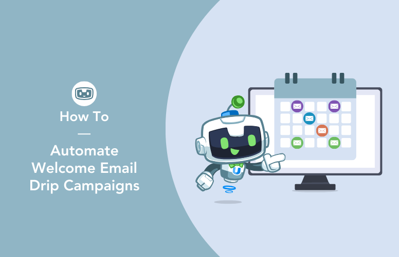 Illustration of Uncanny Automator mascot pointing at a computer screen with a calendar of email icons. Text reads 'How To Automate Welcome Email Drip Campaigns'.