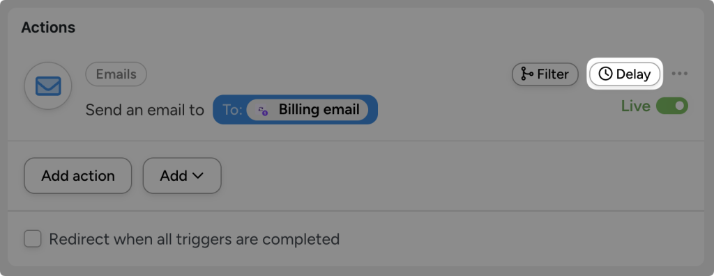 Actions panel showing an email action labeled 'Send an email to Billing email' with Filter and Delay buttons, and the Live toggle enabled. The user has highlighted the “Delay” button.
