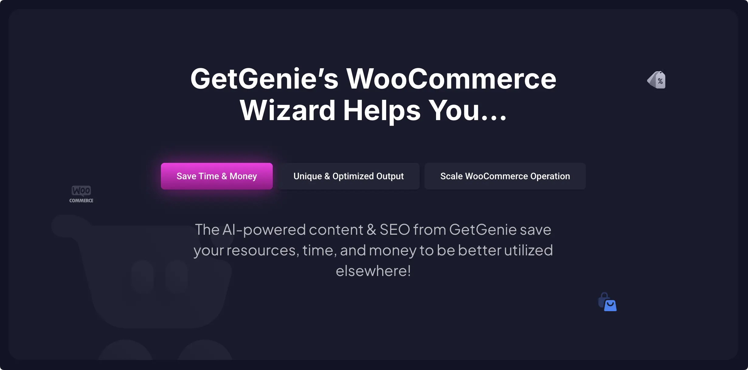 Hero banner for GetGenie's WooCommerce Wizard with three CTAs; the first button 'Save Time & Money' is highlighted in pink, followed by 'Unique & Optimized Output' and 'Scale WooCommerce Operation' on a dark background.